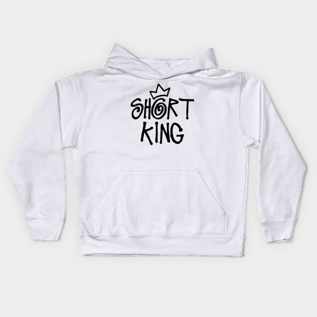 Short King (black print) Kids Hoodie by Stupiditee